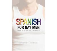 Jonathan L Char Spanish for Gay Men (Spanish that was never taught i (Tascabile)