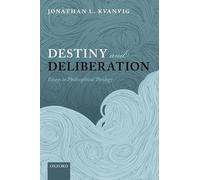 Jonathan L. Kvanvig Destiny and Deliberation (Copertina rigida)