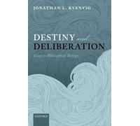 Jonathan L. Kvanvig Destiny and Deliberation (Tascabile)