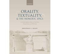 Jonathan L. Ready Orality, Textuality, and the Homeric Epics (Copertina rigida)
