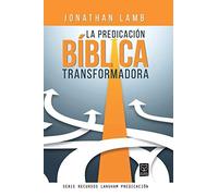 Jonathan Lamb La Predicación Bíblica Transformadora (Tascabile)