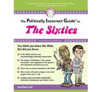 Jonathan Leaf The Politically Incorrect Guide to the Sixties (Tascabile)
