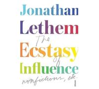 Jonathan Lethem The Ecstasy of Influence (Tascabile)