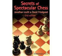 Jonathan Levitt David Friedgood Secrets of Spectacular Chess (Tascabile)