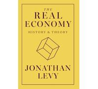 Jonathan Levy The Real Economy (Copertina rigida)