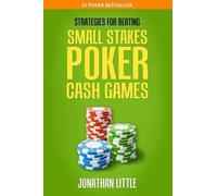 Jonathan Little Strategies for Beating Small Stakes Poker Cash Games (Tascabile)
