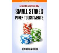 Jonathan Little Strategies for Beating Small Stakes Poker Tournament (Tascabile)
