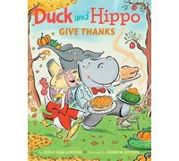 Jonathan London Duck and Hippo Give Thanks (Copertina rigida) Duck and Hippo
