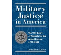 Jonathan Lurie Military Justice in America (Tascabile) Modern War Studies