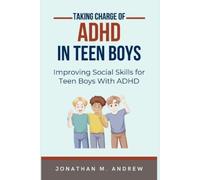 Jonathan M Andrew Taking Charge of ADHD in Teen Boys (Tascabile)