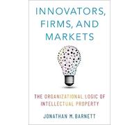 Jonathan M. Barnett Innovators, Firms, and Markets (Copertina rigida)