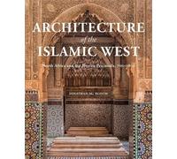 Jonathan M. Bloom Architecture of the Islamic West (Copertina rigida)