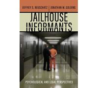 Jonathan M. Golding Jeffrey S. Neuschatz Jailhouse Informants (Tascabile)