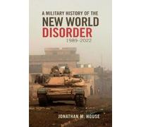 Jonathan M. Hou A Military History of the New World Disorder, (Copertina rigida)