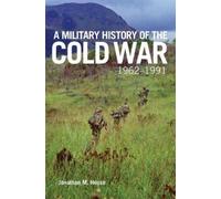 Jonathan M. Hous A Military History of the Cold War, 1962-199 (Copertina rigida)