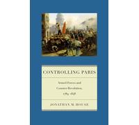 Jonathan M. House Controlling Paris (Copertina rigida) Warfare and Culture