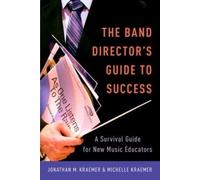 Jonathan M. Kraemer Michelle Krae The Band Director's Guide to Succ (Tascabile)