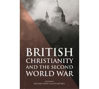 Jonathan M. Lewi British Christianity and the Second World Wa (Copertina rigida)