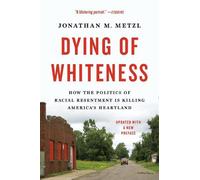 Jonathan M. Metzl Dying of Whiteness (Tascabile)