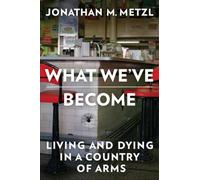 Jonathan M. Metzl What We've Become (Copertina rigida)