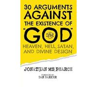 Jonathan M S Pe 30 Arguments against the Existence of "God", Heaven, (Tascabile)