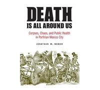 Jonathan M. Weber Death Is All Around Us (Tascabile) Mexican Experience