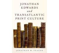 Jonathan M. Yea Jonathan Edwards and Transatlantic Print Cult (Copertina rigida)