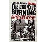 Jonathan Mahler Ladies and Gentlemen, the Bronx Is Burning (Tascabile)