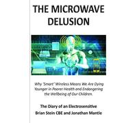 Jonathan Mantle Brian Stein CBE THE MICROWAVE DELUSION (Tascabile)