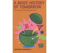 Jonathan Margolis A Brief History of Tomorrow (Tascabile)