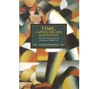 Jonathan Martin Time, Capitalism, And Alienation: A Socio-historical (Tascabile)
