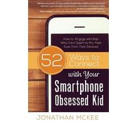 Jonathan McKee 52 Ways to Connect with Your Smartphone Obsessed Kid (Tascabile)
