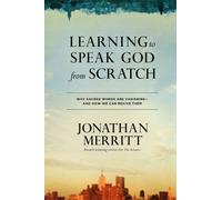 Jonathan Merrit Learning to Speak God from Scratch: Why Sacred Words (Tascabile)