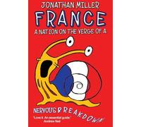 Jonathan Miller France, a Nation on the Verge of a Nervous Breakdown (Tascabile)