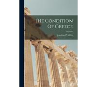 Jonathan Miller The Condition of Greece (Tascabile)