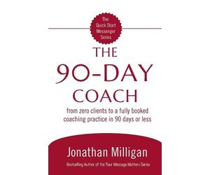 Jonathan Milligan The 90-Day Coach (Tascabile) Quick Start Messenger