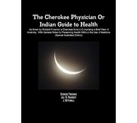 Jonathan Mitche The Cherokee Physician Or Indian Guide to Health: As (Tascabile)