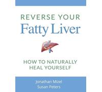 Jonathan Mizel Susan Peters Reverse Your Fatty Liver (Tascabile)