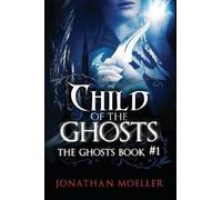 Jonathan Moeller Child of the Ghosts (Tascabile) Ghosts
