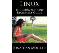 Jonathan Moeller The Linux Command Line Beginner's Guide (Tascabile)