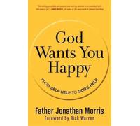 Jonathan Morris God Wants You Happy: From Self-Help to God's Help (Tascabile)