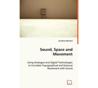 Jonathan Mustar Sound, Space and Movement: Using Analogue and Digita (Tascabile)