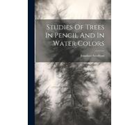 Jonathan Needham Studies Of Trees In Pencil And In Water Colors (Tascabile)