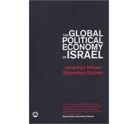 Jonathan Nitzan Shimshon Bichl The Global Political Economy of Isra (Tascabile)