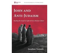 Jonathan Numada John and Anti-Judaism (Tascabile) McMaster Biblical Studies