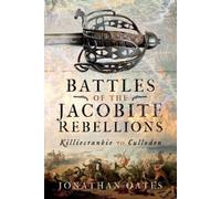 Jonathan Oates Battles of the Jacobite Rebellions (Copertina rigida)
