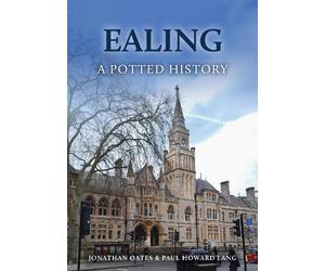 Jonathan Oates Paul Howard Lang Ealing: A Potted History (Tascabile)