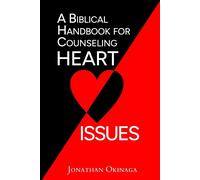 Jonathan Okinaga A Biblical Handbook for Counseling Heart Issues (Tascabile)
