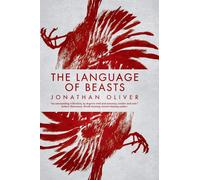 Jonathan Oliver The Language of Beasts (Copertina rigida)
