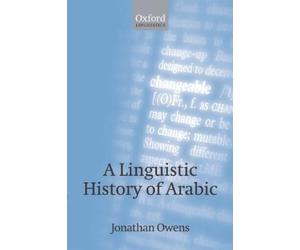 Jonathan Owens A Linguistic History of Arabic (Tascabile)